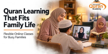 How Flexible Online Quran Classes Help Busy Muslim Families