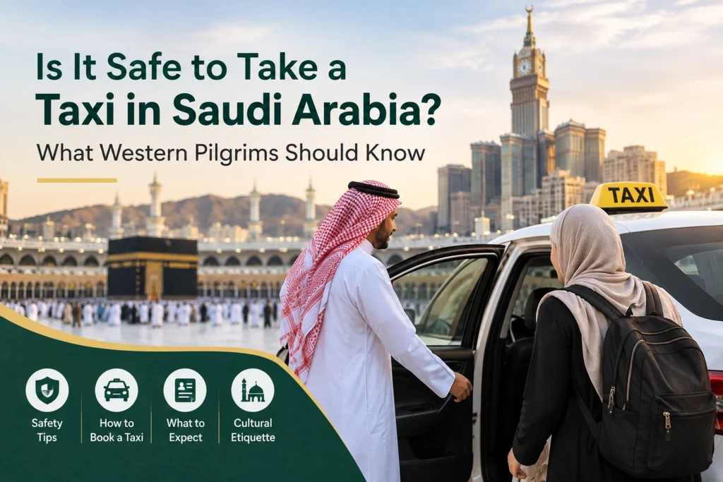 Is It Safe to Take a Taxi in Saudi Arabia? What Western Pilgrims Should Know 1 Saudi Taxi Safety Guide